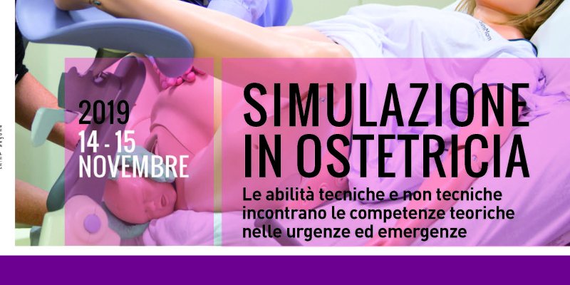 Simulazione In Ostetricia - le abilità tecniche e non tecniche incontrano le competenze teoriche nelle urgenze ed emergenze