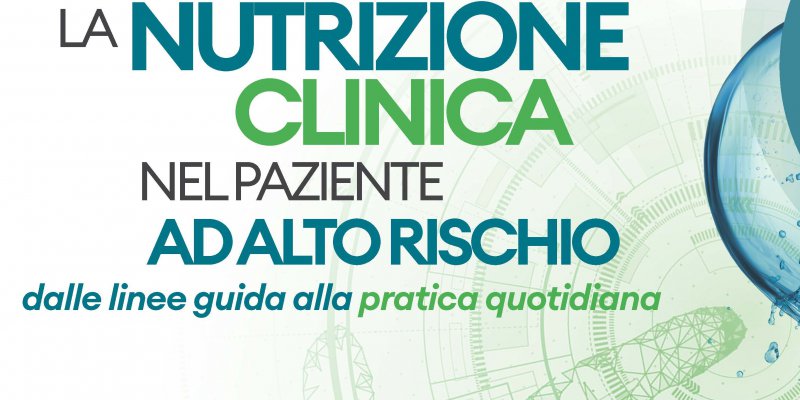 La Nutrizione Clinica Nel Paziente Ad Alto Rischio Dalle Linee Guida Alla Pratica Quotidiana- Workshop Interattivo