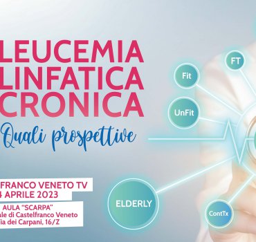 Leucemia Linfatica Cronica: quali prospettive Castelfranco Veneto (TV)
