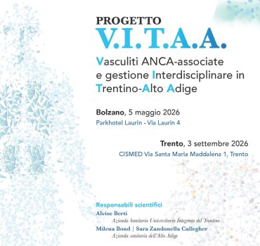 “PROGETTO V.I.T.A.A.” (Vasculiti ANCA-associate  e gestione Interdisciplinare in Trentino-Alto Adige)